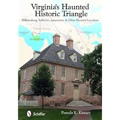 Virginia's Haunted Historic Triangle: Williamsburg, Yorktown, Jamestown, & Other Haunted Locations
