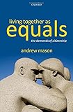 Living together as equals : the demands of citizenship
