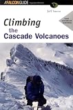 Climbing the Cascade Volcanoes, 2nd
