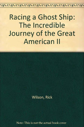 Racing a Ghost Ship: The Incredible Journey of the Great American II