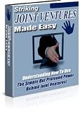 Striking Joint Ventures Made Easy Understanding How To Use The Simple But Profound Power Behind Joint Ventures