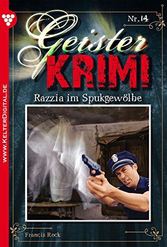 Geister-Krimi 14 - Mystik: Razzia im Spukgewölbe (German Edition)