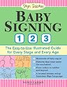 Baby Signing 1-2-3: The Easy-to-Use Illustrated Guide for Every Stage and Every Age