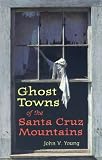 Search : Ghost Towns of the Santa Cruz Mountains