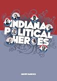 Indiana Political Heroes Indiana Political Heroes