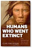 The Humans Who Went Extinct: Why Neanderthals Died Out and We Survived