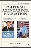 Political Agendas for Education: From Change We Can Believe In to Putting America First (Sociocultural, Political, and Historical Studies in Education)
