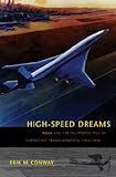 High-speed dreams : NASA and the technopolitics of supersonic transportation, 1945-1999