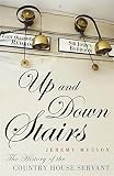 Up and Down Stairs: The History of the Country House Servant