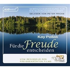 F�r die Freude entscheiden 2 CDs: Gebrauchsanweisung f�r ein gl�cklicheres Leben