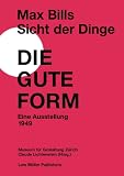 Max Bills Sicht der Dinge