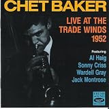 Chet Baker: Live At the Trade Winds 1952