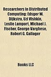 Researchers in Distributed Computing: Edsger W. Dijkstra, Uzi Vishkin, Leslie Lamport, Michael J. Fischer, George Varghese, Robert G. Gallager-