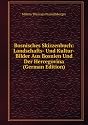 Bosnisches Skizzenbuch: Landschafts- Und Kultur-Bilder Aus Bosnien Und Der Hercegovina (German Edition)