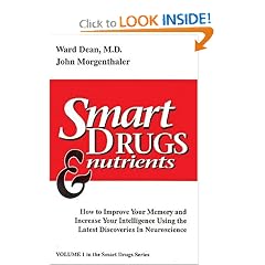 Smart Drugs & Nutrients: How to Improve Your Memory and Increase Your Intelligence Using the Latest Discoveries in Neuroscience