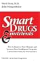 Smart Drugs & Nutrients: How to Improve Your Memory and Increase Your Intelligence Using the Latest Discoveries in Neuroscience