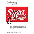 Smart Drugs and Nutrients: How to Improve Your Memory and Increase Your Intelligence Using the Latest Discoveries in Neuroscience