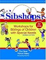Sibshops: Workshops for Siblings of Children with Special Needs