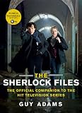 The Sherlock Files: The Official Companion to the Hit Television Series