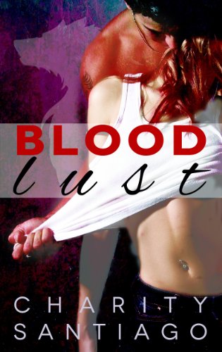Blood Lust (Rapid City Wolves) by Charity Santiago Blood Lust (Rapid City Wolves) by Charity Santiago