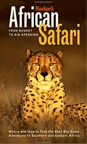 Fodor's African Safari, 1st Edition: From Budget to Big Spending Where and How to Find the Best Big Game Adventure In Southern and Eastern Africa