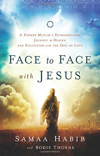Face to Face with Jesus: A Former Muslim'S Extraordinary Journey To Heaven And Encounter With The God Of Love by Bodie Thoene (3-Jun-2014) Paperback