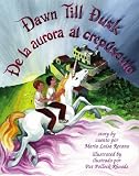 Dawn Till Dusk/De la aurora al crep&uacute;sculo (English and Spanish Edition)