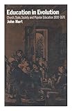 Education in evolution : Church, State, society and popular education, 1800-1870