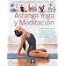 La enciclopedia practica de Astanga Yoga y Meditacion: Rutinas yoguicas para el control de la respiracion y practicas de meditacion para una optima salud ... libros ilustrados) (Spanish Edition)