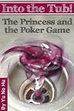 Into the Tub! #2: The Princess and the Poker Game