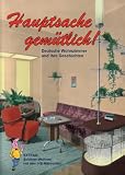 Hauptsache gem�tlich - Deutsche Wohnzimmer und ihre Geschichten
