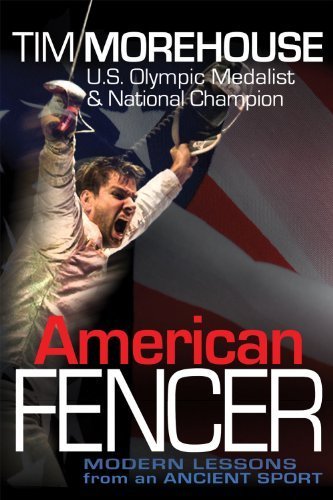 American Fencer: Modern Lessons from an Ancient Sport Hardcover - March 7, 2012