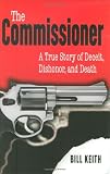Commissioner, The: A True Story of Deceit, Dishonor, and Death