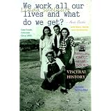 We work all our lives and what do we get? (Small Town USA 1943-2001: Short True Story w/Photos) (Visceral History)