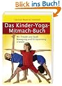 Das Kinder-Yoga-Mitmach-Buch: Mit Freude und Spa� Bewegung und Entspannung erleben