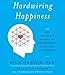 Hardwiring Happiness: The New Brain Science of Contentment, Calm, and Confidence