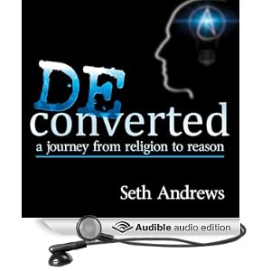 Deconverted: A Journey from Religion to Reason Unabridged (Audio Download): Amazon.co.uk: Seth Andrews: Books