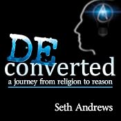 Deconverted: A Journey from Religion to Reason | [Seth Andrews]