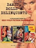 The Dames, Dolls and Delinquents: A Collector's Guide to Sexy Pulp Fiction Paperbacks