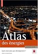 Atlas des �nergies : Quel choix pour quel d�veloppement ?