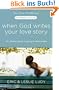 When God Writes Your Love Story (Expanded Edition): The Ultimate Guide to Guy/Girl Relationships