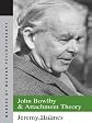 John Bowlby and Attachment Theory (The Makers of Modern Psychotherapy)