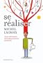 Se r�aliser - Petite philosophie de l'�panouissement personnel
