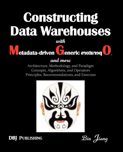 Constructing Data Warehouses with Metadata-driven Generic Operators, and more: Architecture, Methodology, and Paradigm Concepts, Algorithms, and Operators Principles, Recommendations, and Exercises