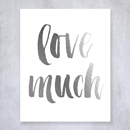 Love Much Silver Foil Decor Wall Art Print Work Inspirational Laughter Happiness Quote Metallic Poster 8 inches x 10 inches