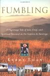 Fumbling : a pilgrimage tale of love, grief, and spiritual renewal on the Camino de Santiago