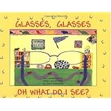 Glasses, Glasses, Oh What Do I See?