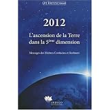 2012 - L'ascension de la Terre dans la 5�me dimension - Messages des Ma�tres Confucius et Kuthumipar Ute Kretzschmar