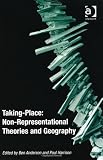 Taking-Place: Non-Representational Theories and Geography