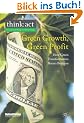 Green Growth, Green Profit: How Green Transformation Boosts Business. By Roland Berger Strategy Consultants GmbH (think: act International Management Knowledge)